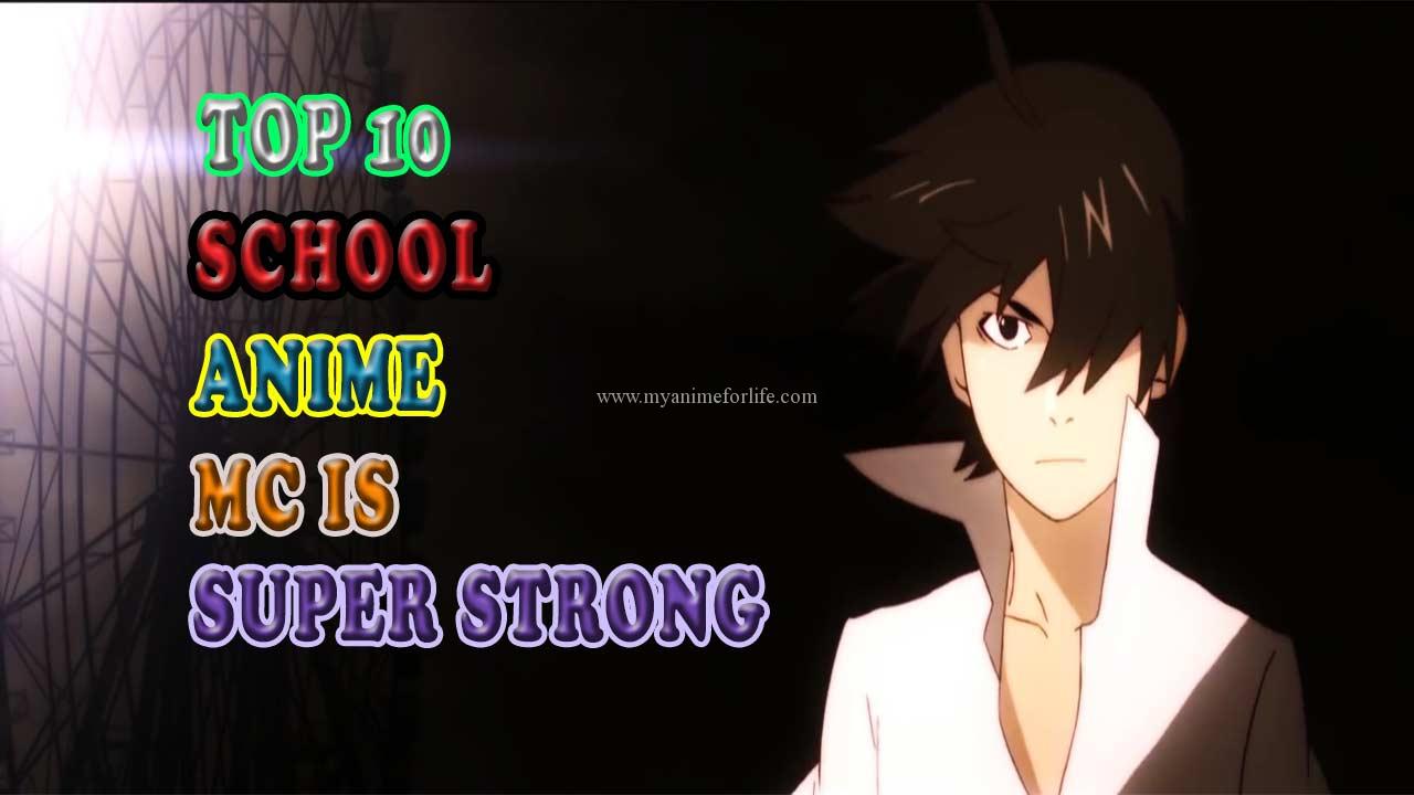 Top 10 School Anime With Super Strong MC's