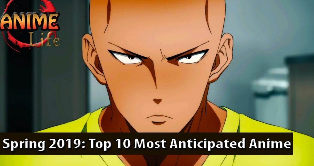 Top 10 Most Anticipated Anime For Spring 2019