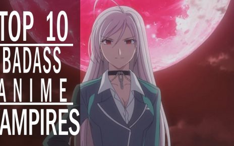 Top 10 Badass Anime Vampires | Best Anime Vampires