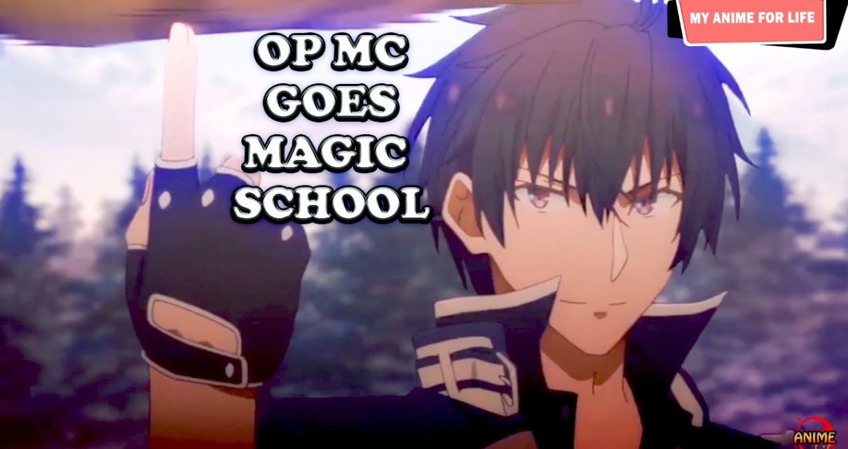 Magic Anime Where OP MC Goes To A Magic School | Magic School Anime