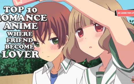 Top 10 Romance Anime Where Friends Become Lover