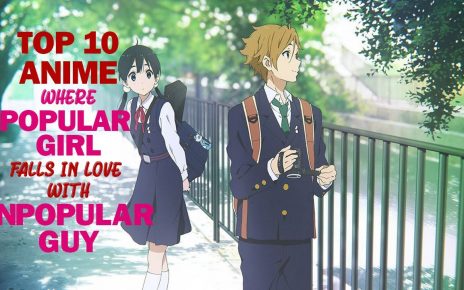 Top 10 Anime Where A Popular Girl Falls In Love With A Unpopular Guy