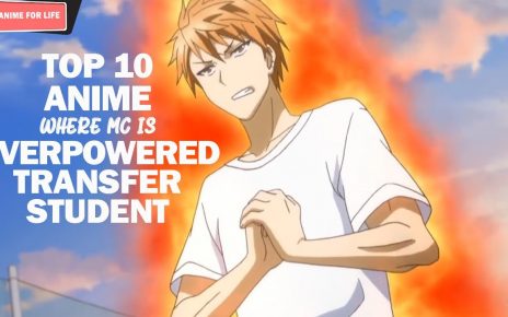 Top 10 Anime Where Mc Is a Overpowered Transfer Student