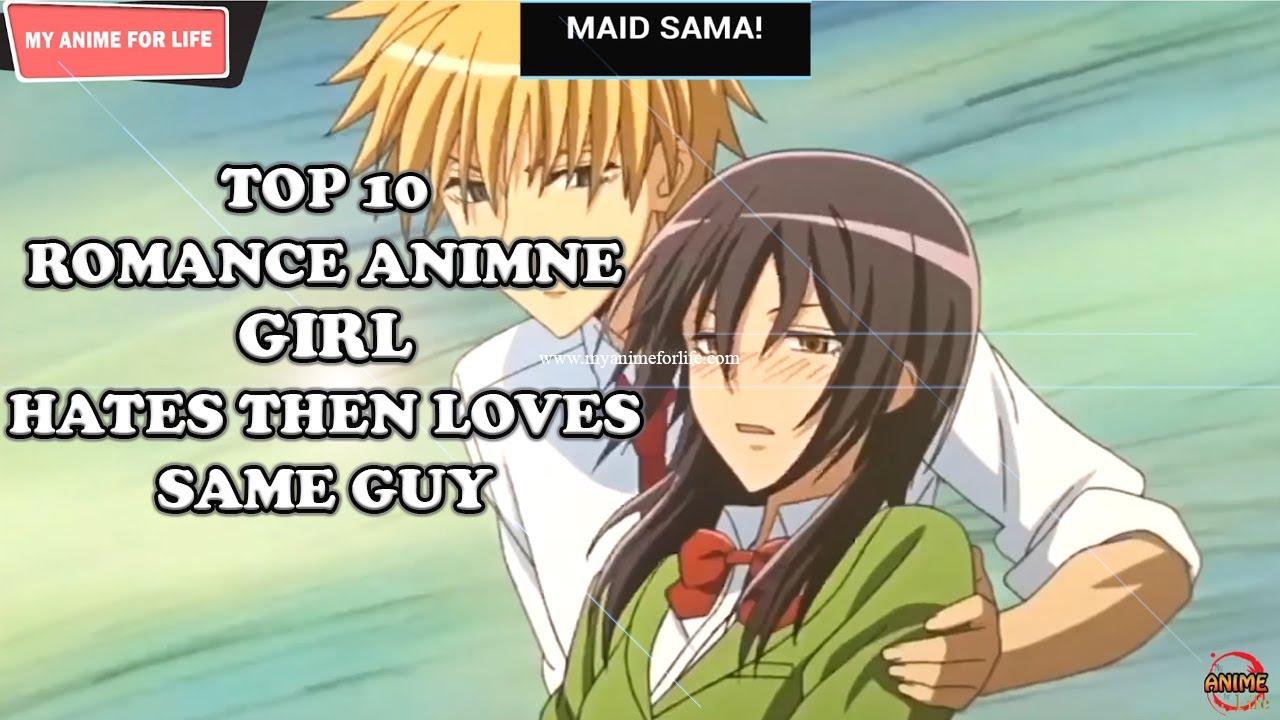 Top 10 Romance Anime Where A Girl Hates Then Loves The Same Guy