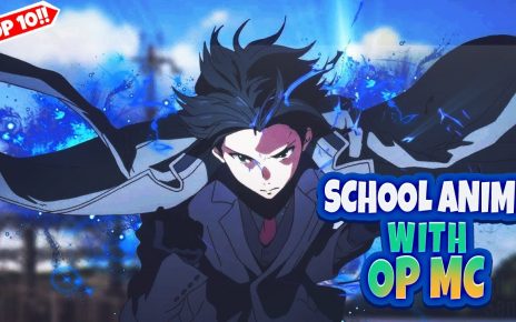 Top School Anime With OP MC - Top 10 Anime
