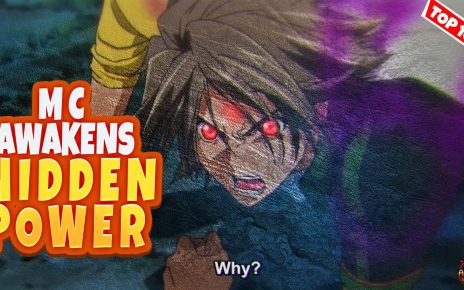 Top 10 Anime MC Awakens Hidden Power