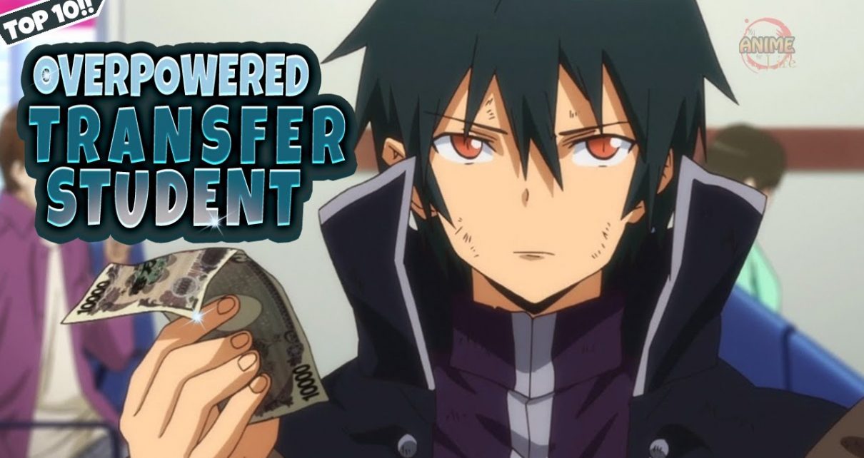Overpowered Transfer Students in Anime