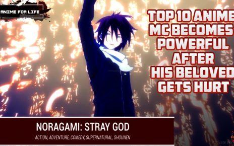 Top 10 Anime Where MC Becomes Powerful After His Beloved Gets Hurt