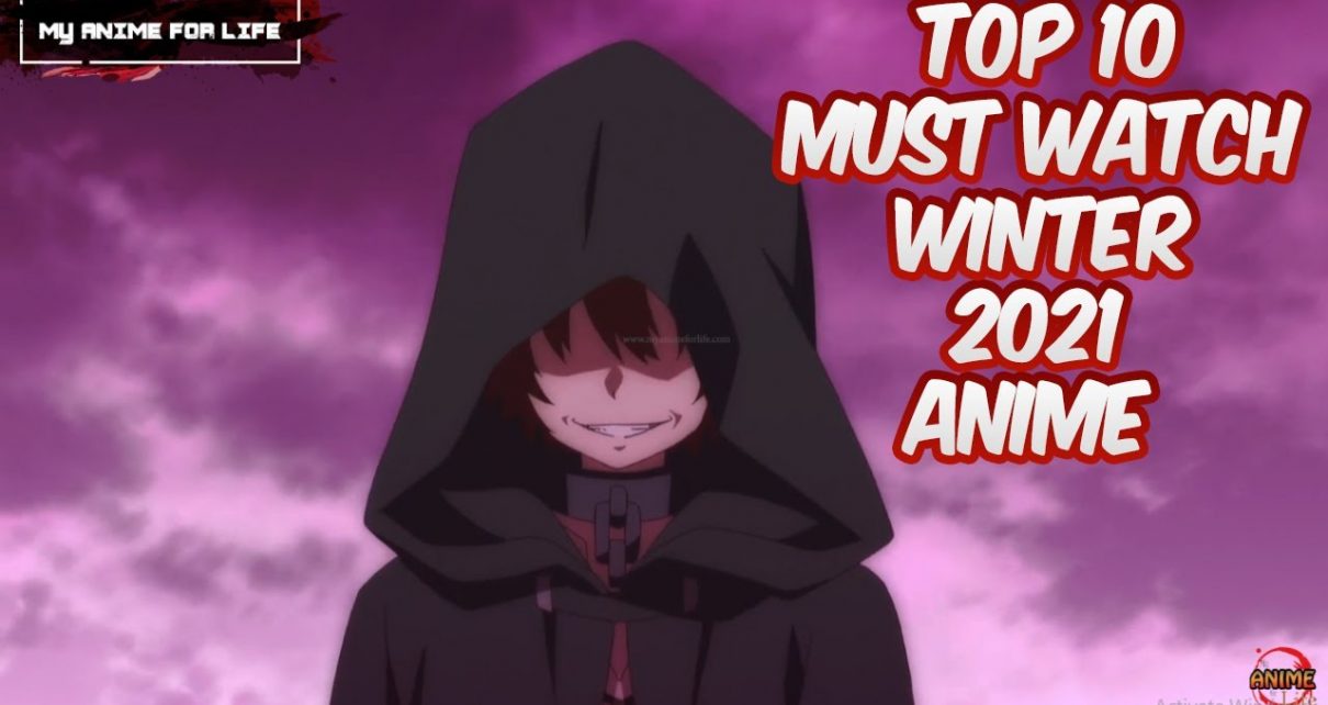 Top 10 Winter 2021 Anime You MUST Watch