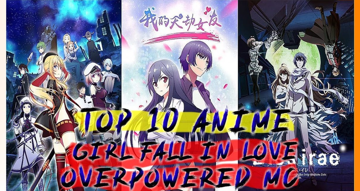 Top 10 Anime - Girl fall in love with OP MC