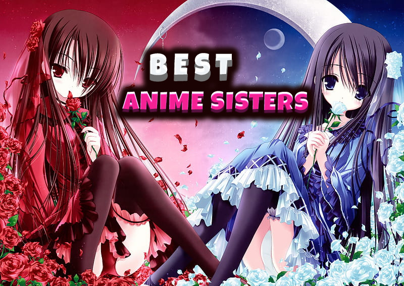 Anime Sisters - Our Favorite Anime Sisters List