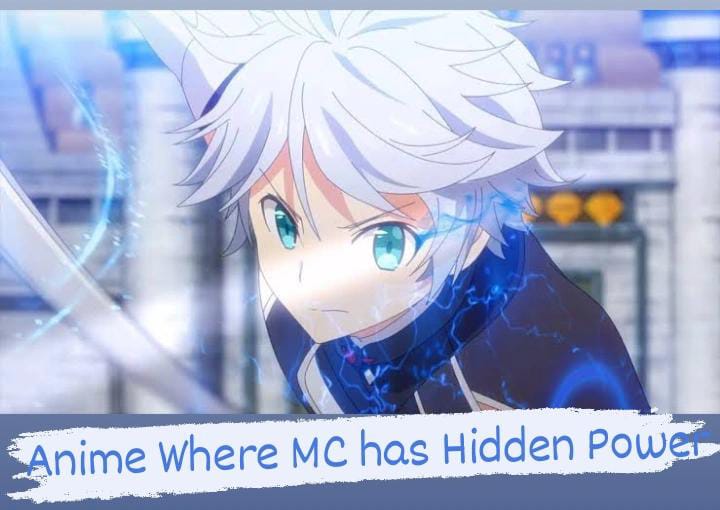 Anime Where MC has hidden power