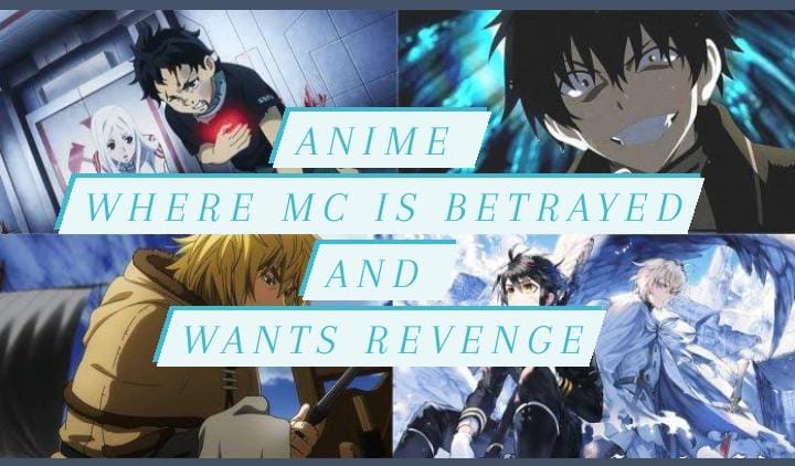 10 Anime where MCis betrayed and wants revenge