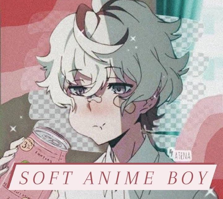 Soft Anime Boy - List of Top 10 Soft anime boy!
