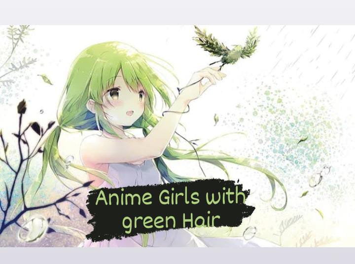 Green Hair Anime Girls - Characters with green hair