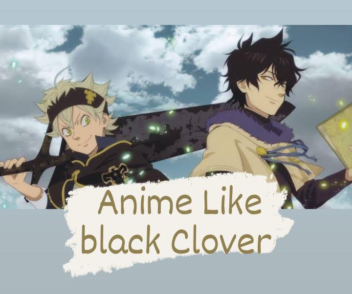 Anime Like Black Clover - Best Anime of All Time!