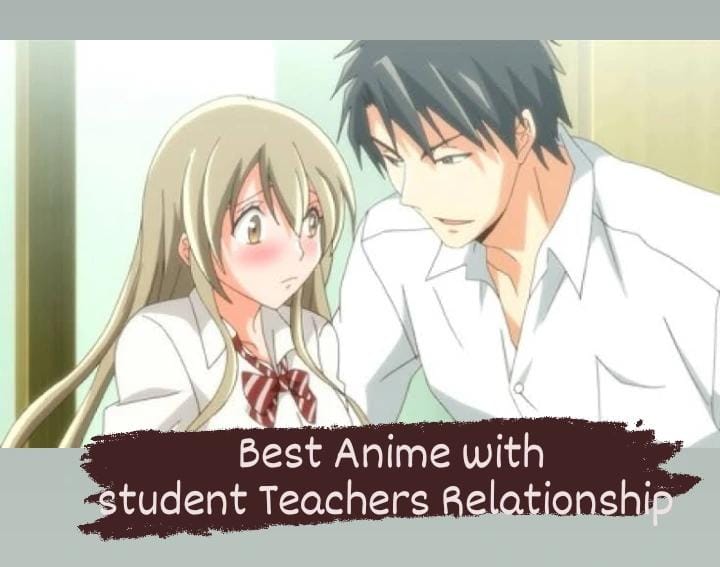 Best Anime with Student Teacher Relationship