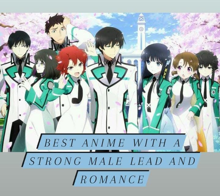 Best Anime with a Strong Male Lead and Romance