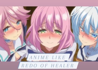 20 Best anime like Redo of Healer