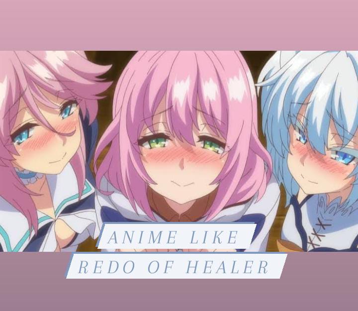 20 Best anime like Redo of Healer