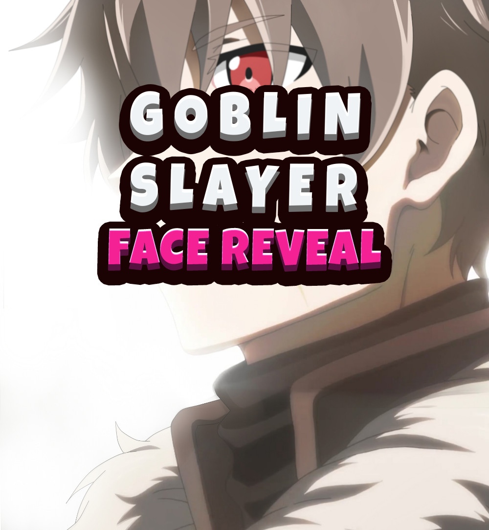 Goblin Slayer's Face Revealed! – Anime Review Senpai
