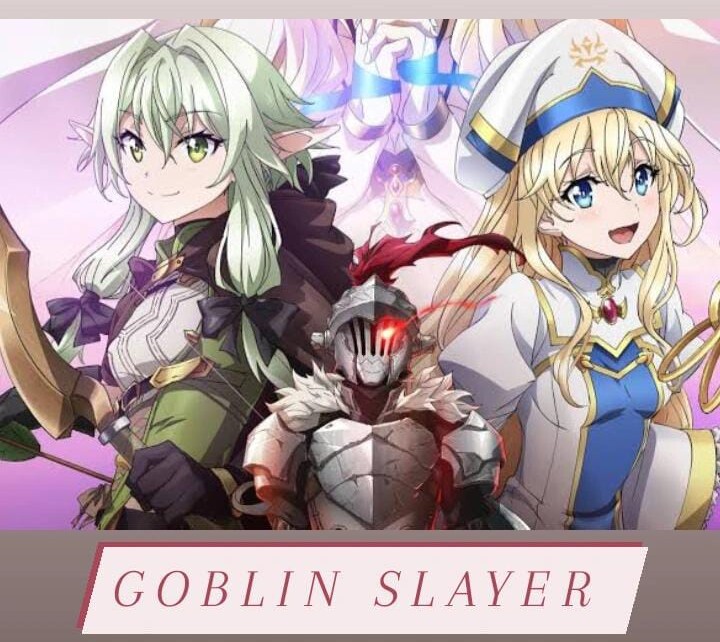 Goblin Slayer Anime - Overview - Main Characters - Plot