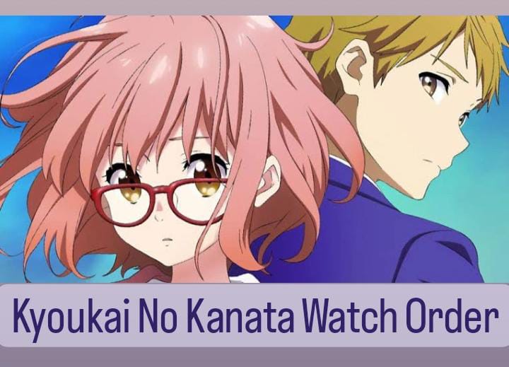 Kyoukai no Kanata Watch Order - A Complete Guide