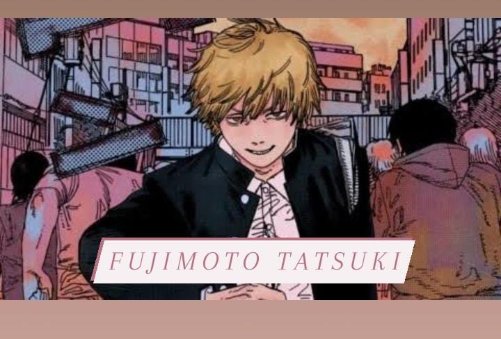 Fujimoto Tatsuki: Appearance - Personality - Powers