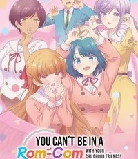 You Can't Be In a Rom-Com with Your Childhood Friends! Anime Series Review