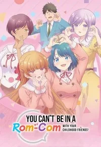 You Can't Be In a Rom-Com with Your Childhood Friends! Anime Series Review
