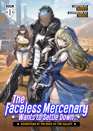 The Faceless Mercenary Wants to Settle Down: Homestead at the Edge of the Galaxy light novel cover