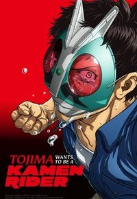 Tojima Wants to Be a Kamen Rider Episodes 15-24 Anime Review