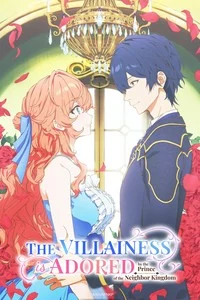 The Villainess Is Adored by the Prince of the Neighbor Kingdom Anime Series Review